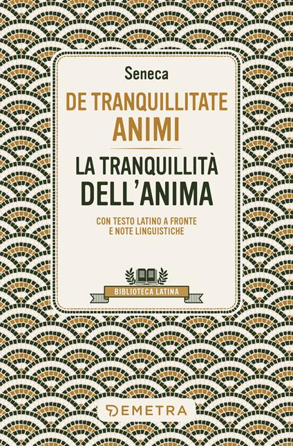 De tranquillitate animi. La tranquillità dell'anima. Testo latino a fronte - Lucio Anneo Seneca - copertina