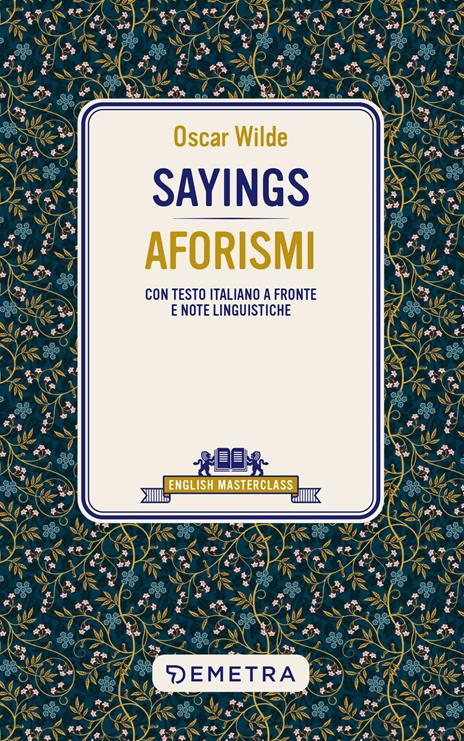 Sayings. Aforismi. Testo italiano a fronte - Oscar Wilde - copertina