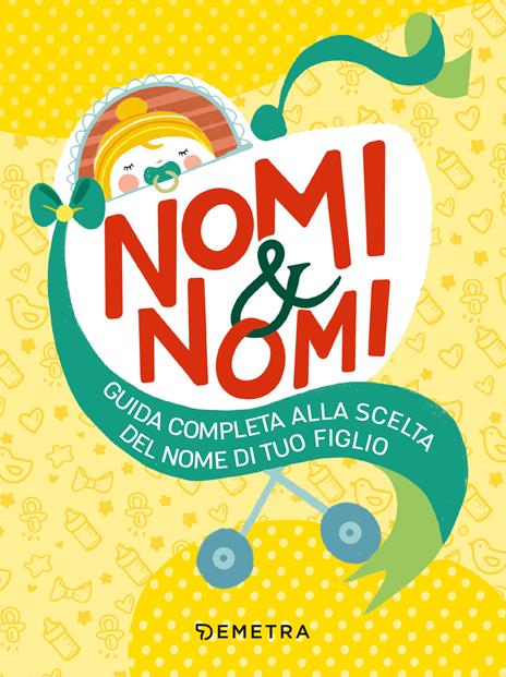 Nomi & nomi. Guida completa alla scelta del nome di tuo figlio - copertina