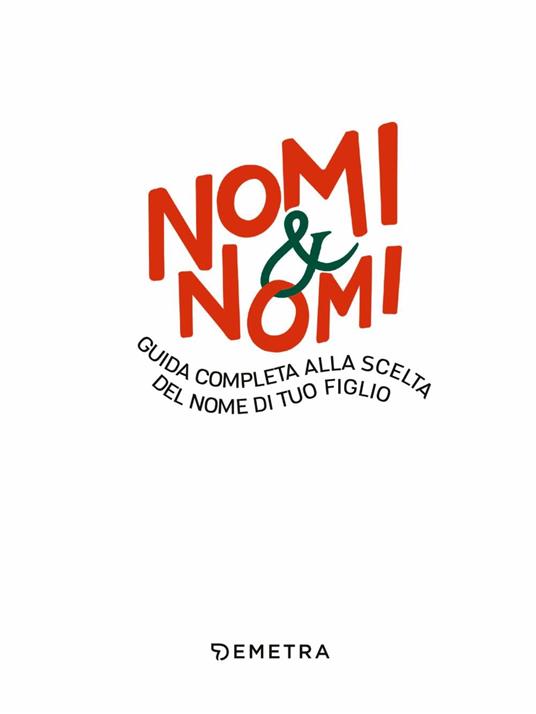 Nomi & nomi. Guida completa alla scelta del nome di tuo figlio - 3