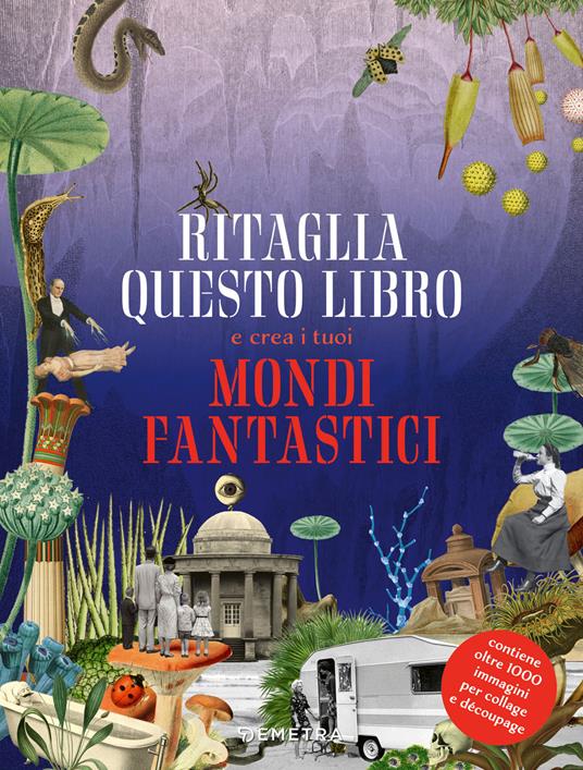 Ritaglia questo libro e crea mondi fantastici. Ediz. a colori - copertina