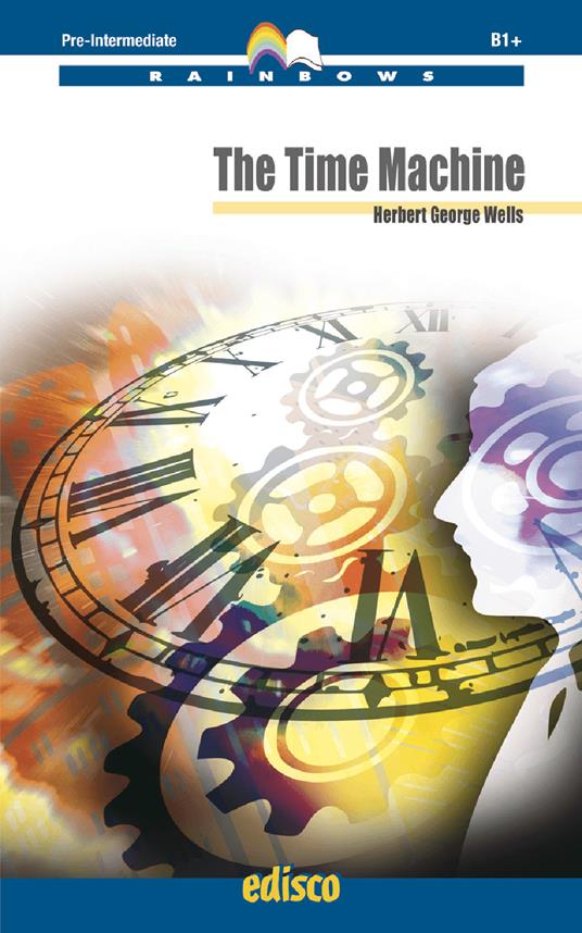  The time machine. Rainbows readers. Level B1+. Con espansione online