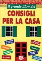 Il grande libro dei consigli per la casa