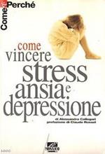 Come vincere ansia, stress e depressione