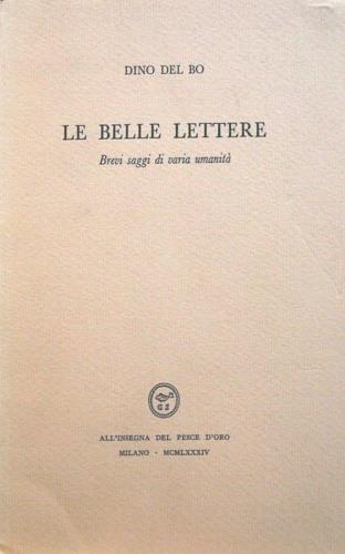 Le belle lettere. Brevi saggi di varia umanità - Dino Del Bo - copertina