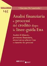 Analisi finanziaria e processi del credito dopo le linee-guida EBA. Analisi di bilancio, previsione finanziaria, stress test su schemi Cebi e riassetto dei processi