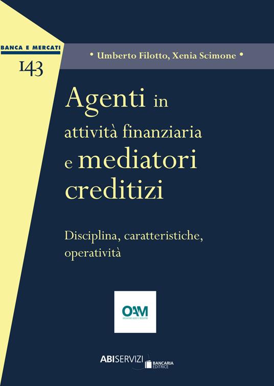 Agenti in attività finanziaria e mediatori creditizi. Disciplina, caratteristiche, operatività - Umberto Filotto,Xenia Scimone - copertina