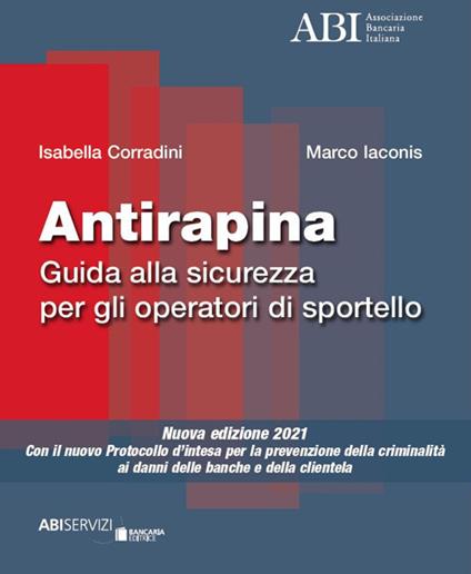 Antirapina 2021. Guida alla sicurezza per gli operatori di sportello - Isabella Corradini,Marco Iaconis - copertina