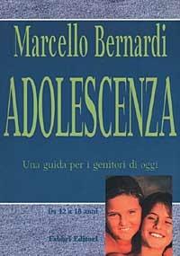 Adolescenza. Una guida per i genitori di oggi - Marcello Bernardi - copertina