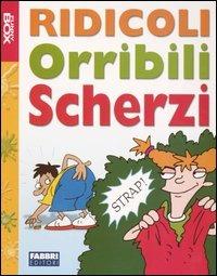 Ridicoli orribili scherzi. Con gadget - copertina