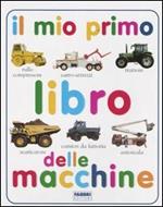 Il mio primo libro delle macchine. Ediz. illustrata