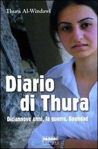 Diario di Thura. Diciannove anni, la guerra, Baghdad - Thura Al-Windawi - copertina