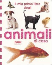 Il mio primo libro degli animali di casa. Ediz. illustrata - copertina