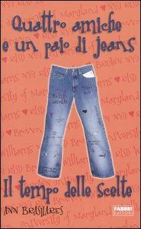 Il tempo delle scelte. Quattro amiche e un paio di jeans - Ann Brashares -  Libro - Fabbri - | IBS