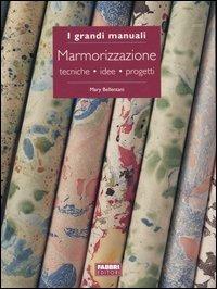 Marmorizzazione. Tecniche, idee, progetti - Mary Bellentani - copertina