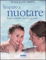 Imparo a nuotare. Aiutare i bambini a star bene in acqua