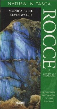 Rocce e minerali - Monica Price,Kevin Walsh - copertina