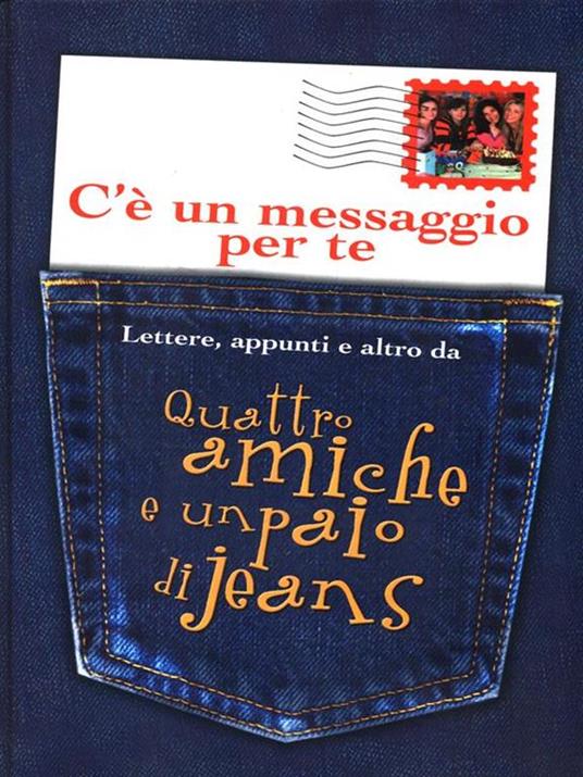 C'è un messaggio per te. Lettere, appunti e altro da Quattro amiche e un paio  di jeans - Ann Brashares - Libro - Fabbri - Narrativa | IBS