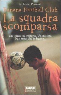 La squadra scomparsa. Banana Football Club - Roberto Perrone - copertina