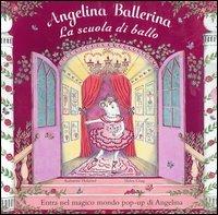 Angelina ballerina. La scuola di ballo. Libro pop-up. Ediz. illustrata - Katharine Holabird,Helen Craig - copertina