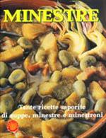 Minestre. Tante ricette saporite di zuppe, minestre e minestroni