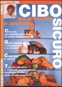 Cibo sicuro. Tra presente e avvenire - Anna Bartolini - copertina