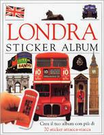 Londra. Sticker album. Crea il tuo album con più di 70 sticker attacca-stacca - copertina