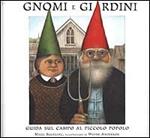 Gnomi e giardini. Guida sul campo al piccolo popolo