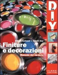 Finiture e decorazioni. Manuale del fai da te - Albert Jackson,David Day - copertina