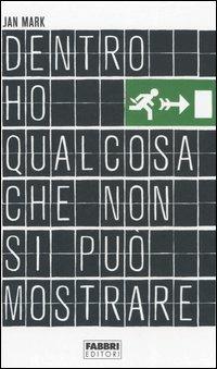 Dentro ho qualcosa che non si può mostrare - Jan Mark - copertina