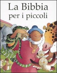 La Bibbia per i piccoli - Sarah Toulmin,Kristina Stephenson - copertina