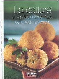 Le cotture. Al vapore, al forno, fritto, con il wok, alla griglia - copertina