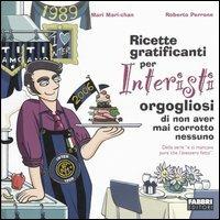 Ricette gratificanti per interisti orgogliosi di non aver mai corrotto nessuno. Della serie «e ci mancava pure che l'avessero fatto» - Mari Mari-chan,Roberto Perrone - copertina