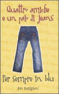 Per sempre in blu. Quattro amiche e un paio di jeans - Ann Brashares -  Libro - Fabbri - Narrativa | IBS