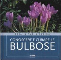 Conoscere e curare le bulbose. Ediz. illustrata - copertina