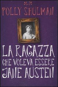 La ragazza che voleva essere Jane Austen - Polly Shulman - copertina