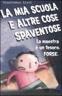 La mia scuola e altre cose spaventose. La maestra è un tesoro. Forse - Gianfranco Liori - copertina