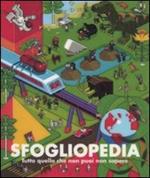 Sfogliopedia. Tutto quello che non puoi non sapere. Ediz. illustrata