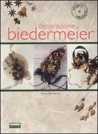 Decorazione Biedermeier. Ediz. illustrata - Anna Benvenuti - copertina