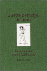 I sette principi del golf. Allenare la mente dentro e fuori il green - Darrin Gee - copertina