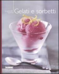 Gelati e sorbetti. Ediz. illustrata