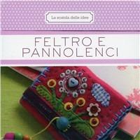 Feltro e pannolenci. Ediz. illustrata - Elena Fiore - copertina