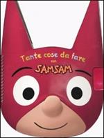 Tante cose da fare con Sam Sam. Con adesivi. Ediz. illustrata