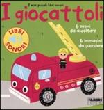 I giocattoli. I miei piccoli libri sonori. Ediz. illustrata