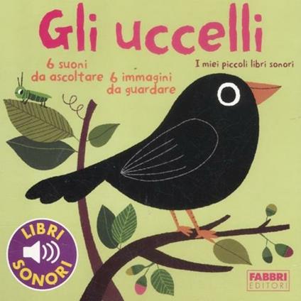 Gli uccelli. I miei piccoli libri sonori. Ediz. illustrata - Marion Billet - copertina