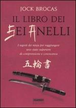 Il libro dei sei anelli. I segreti dei ninja per raggiungere uno stato superiore di comprensione e conoscenza