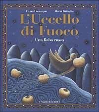 L'uccello di fuoco. Una fiaba russa. Ediz. illustrata - Vivian Lamarque,Maria Battaglia - copertina