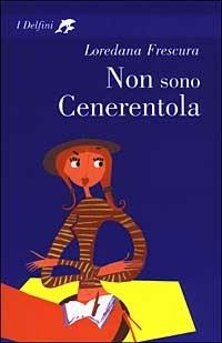 Non sono Cenerentola - Loredana Frescura - copertina