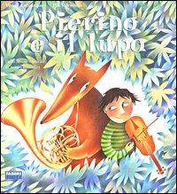 Pierino e il lupo. Dalla favola musicale di Sergej Prokofiev. Con gadget - Vivian Lamarque,Pia Valentinis - copertina