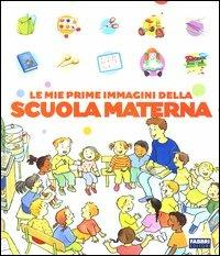 Le mie prime immagini della scuola materna - Anne Fronsacq - copertina